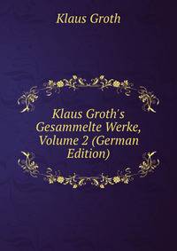 Klaus Groth's Gesammelte Werke, Volume 2 (German Edition)