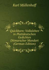 Quickborn: Volksleben in Plattdeutschen Gedichten Ditmarscher Mundart (German Edition)