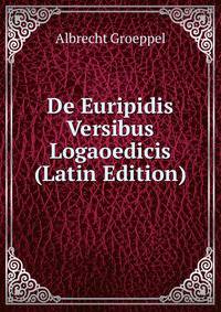 De Euripidis Versibus Logaoedicis (Latin Edition)