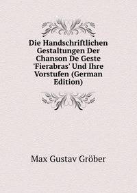 Die Handschriftlichen Gestaltungen Der Chanson De Geste 'Fierabras' Und Ihre Vorstufen (German Edition)