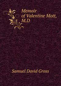 Memoir of Valentine Mott, M.D.