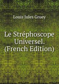 Le Strephoscope Universel. (French Edition)