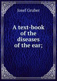 A text-book of the diseases of the ear;