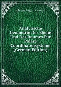 Analytische Geometrie Der Ebene Und Des Raumes Fur Polare Coordinatensysteme (German Edition)