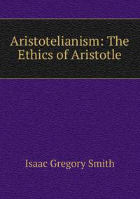 Aristotelianism: The Ethics of Aristotle