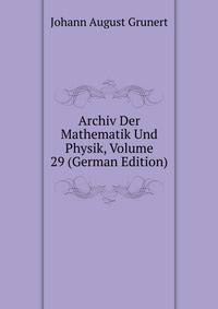 Archiv Der Mathematik Und Physik, Volume 29 (German Edition)