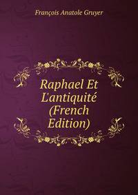 Raphael Et L'antiquit? (French Edition)
