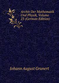 Archiv Der Mathematik Und Physik, Volume 23 (German Edition)