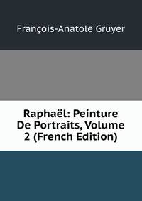 Raphael: Peinture De Portraits, Volume 2 (French Edition)