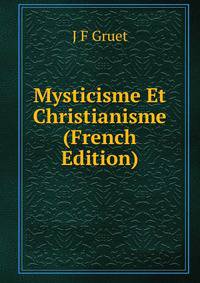 Mysticisme Et Christianisme (French Edition)
