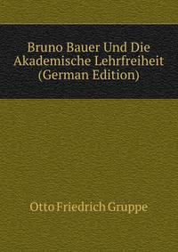 Bruno Bauer Und Die Akademische Lehrfreiheit (German Edition)