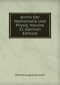Archiv Der Mathematik Und Physik, Volume 21 (German Edition)