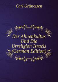 Der Ahnenkultus Und Die Urreligion Israels (German Edition)