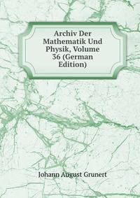 Archiv Der Mathematik Und Physik, Volume 36 (German Edition)