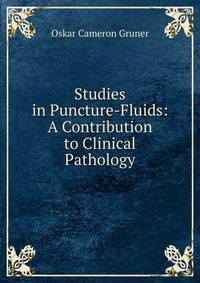 Studies in Puncture-Fluids: A Contribution to Clinical Pathology