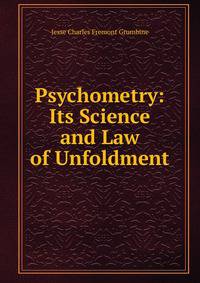 Psychometry: Its Science and Law of Unfoldment