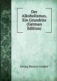 Der Alkoholismus, Ein Grundriss (German Edition)