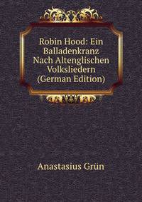 Robin Hood: Ein Balladenkranz Nach Altenglischen Volksliedern (German Edition)
