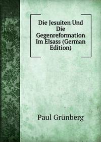 Die Jesuiten Und Die Gegenreformation Im Elsass (German Edition)
