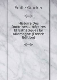 Histoire Des Doctrines Litteraires Et Esthetiques En Allemagne (French Edition)