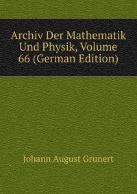 Archiv Der Mathematik Und Physik, Volume 66 (German Edition)