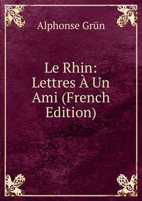 Le Rhin: Lettres A Un Ami (French Edition)