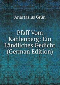 Pfaff Vom Kahlenberg: Ein Landliches Gedicht (German Edition)