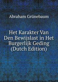 Het Karakter Van Den Bewijslast in Het Burgerlijk Geding (Dutch Edition)