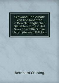 Schwund Und Zusatz Von Konsonanten in Den Neuenglischen Dialekten: Drgest. Auf Grund Der Ellis'Schen Listen (German Edition)