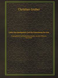 Ueber Das Quellgebiet Und Die Entstehung Der Isar: Orographische Und Hydrolische Studien Aus Dem Mittleren Karwendel (German Edition)
