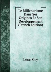 Le Millenarisme Dans Ses Origines Et Son Developpement (French Edition)
