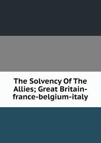 The Solvency Of The Allies; Great Britain-france-belgium-italy