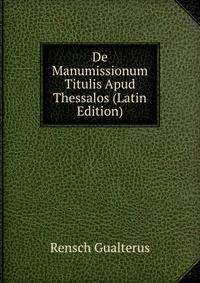 De Manumissionum Titulis Apud Thessalos (Latin Edition)