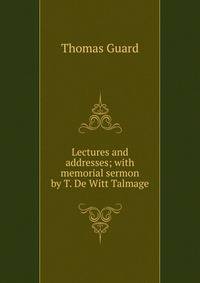 Lectures and addresses; with memorial sermon by T. De Witt Talmage