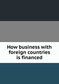 How business with foreign countries is financed