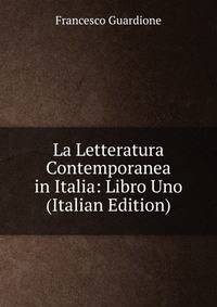 La Letteratura Contemporanea in Italia: Libro Uno (Italian Edition)