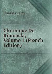 Chronique De Rimouski, Volume 1 (French Edition)