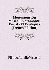 Monumens Du Musee Chiaramonti: Decrits Et Expliques (French Edition)