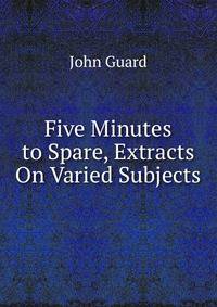 Five Minutes to Spare, Extracts On Varied Subjects