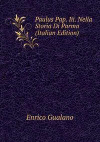 Paulus Pap. Iii. Nella Storia Di Parma (Italian Edition)