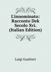 L'innominato: Racconto Dek Secolo Xvi. (Italian Edition)