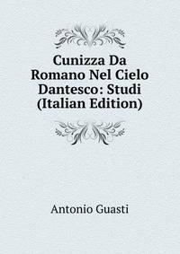 Cunizza Da Romano Nel Cielo Dantesco: Studi (Italian Edition)