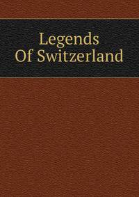 Legends Of Switzerland