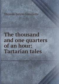 The thousand and one quarters of an hour: Tartarian tales