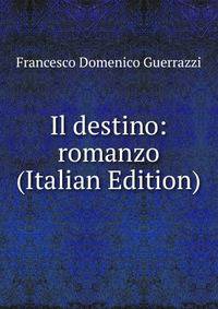 Il destino: romanzo (Italian Edition)