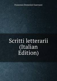 Scritti letterarii (Italian Edition)