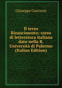 Il terzo Rinascimento; corso di letteratura italiana dato nella R. Universita di Palermo (Italian Edition)