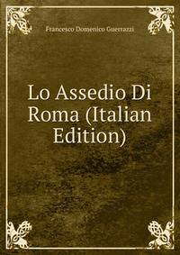Lo Assedio Di Roma (Italian Edition)
