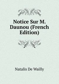 Notice Sur M. Daunou (French Edition)