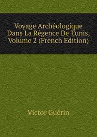 Voyage Archeologique Dans La Regence De Tunis, Volume 2 (French Edition)